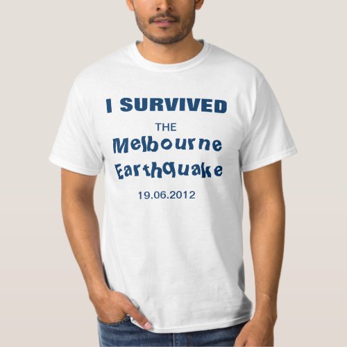 I Survived The Melbourne Earthquake June 2012 Tee