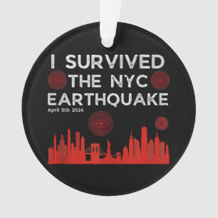 I Survived the NYC Earthquake April 5th 2024 Ornament