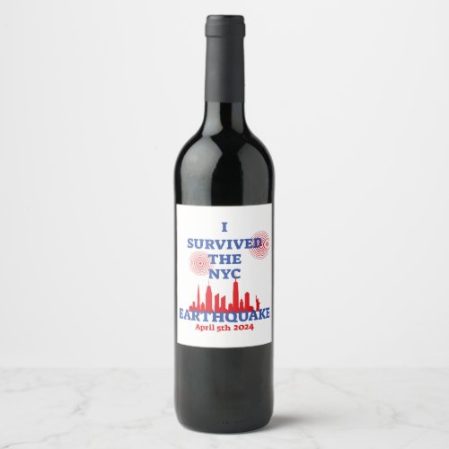I Survived the NYC Earthquake April 5th 2024 Wine Label