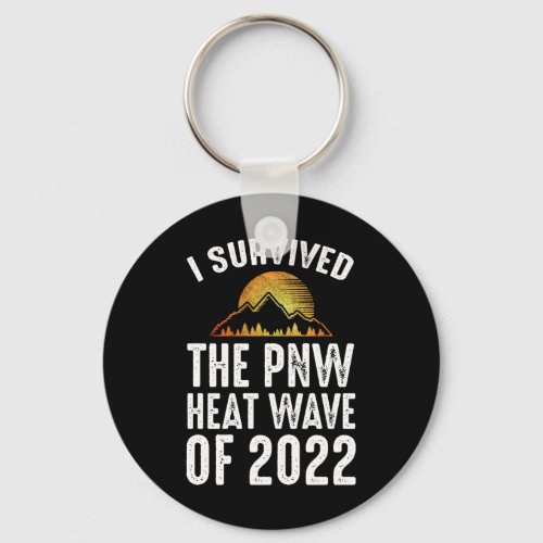 I Survived The PNW Heat Wave Of 2022 Keychain