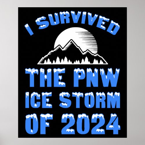 I Survived The PNW Ice Storm Of 2024 Poster
