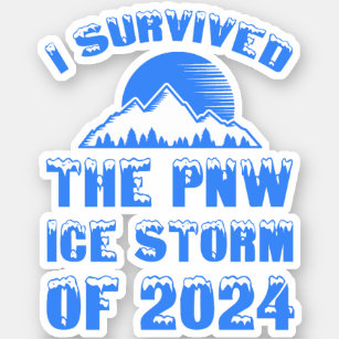 I Survived The PNW Ice Storm Of 2024 Sticker