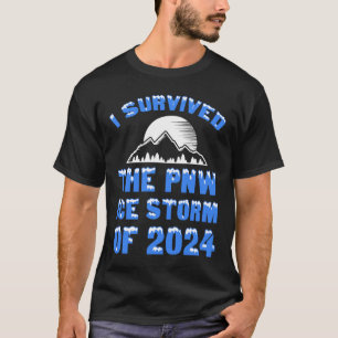 I Survived The PNW Ice Storm Of 2024 T-Shirt