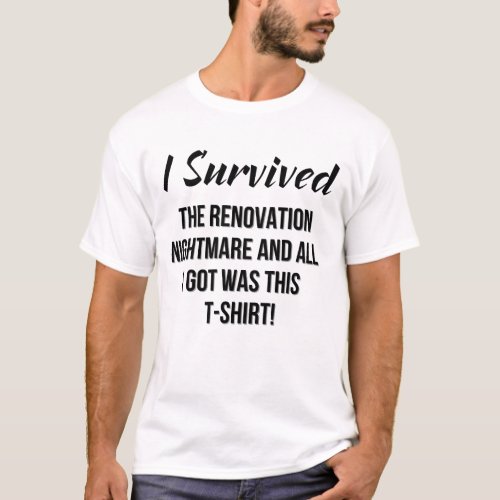 I Survived the Renovation Nightmare T_Shirt