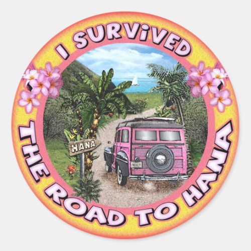 I survived the Road to Hana Classic Round Sticker