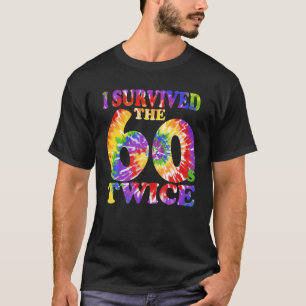 I Survived The Sixties 60s Twice Tie Dye 70th T-Shirt