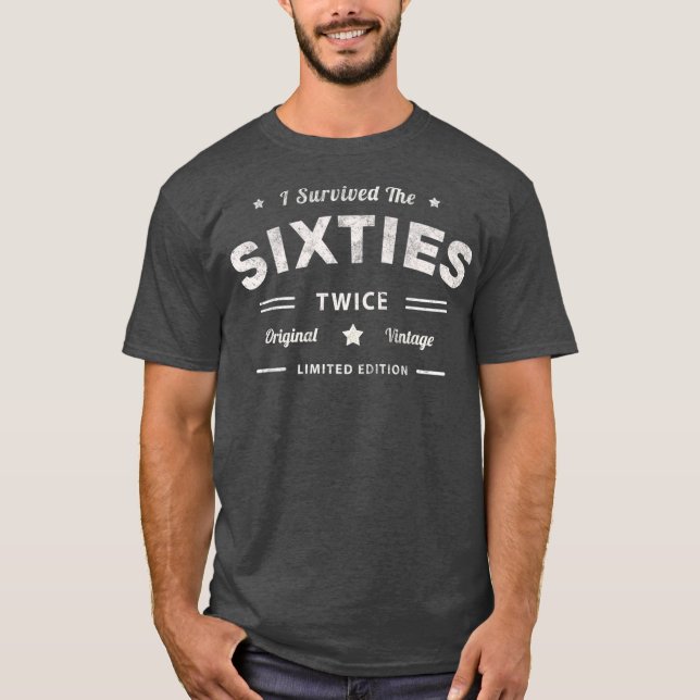I SURVIVED The SIXTIES Twice 70th Birthday Joke T-Shirt (Front)