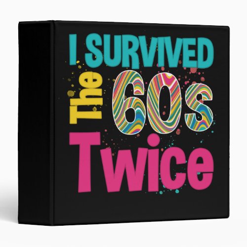 I Survived The Sixties Twice Apparel 60Th Birthday 3 Ring Binder