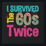 I Survived The Sixties Twice Apparel 60Th Birthday Faux Canvas Print<br><div class="desc">Perfect gift idea for someone who is getting his/her sixty years old. 1960's gift idea,  Apparel for 60 Years Old. Unique design for 60th birthday,  70th birthday or any celebration. 1960's. 1970's. Birthday gift. 60th Birthday.</div>