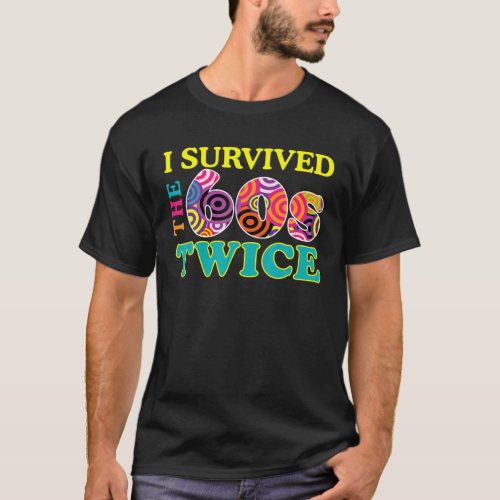 I Survived The Sixties Twice Apparel 60Th Birthday T_Shirt