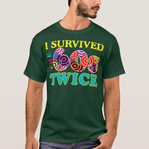 I Survived The Sixties Twice Apparel T_Shirt