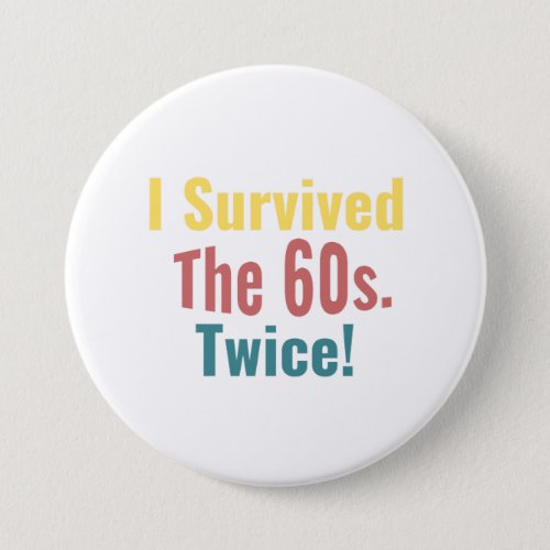 I Survived The Sixties Twice _ Birthday   Button