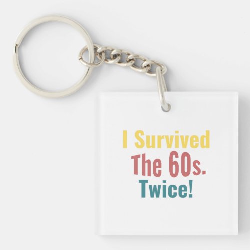 I Survived The Sixties Twice _ Birthday    Keychain