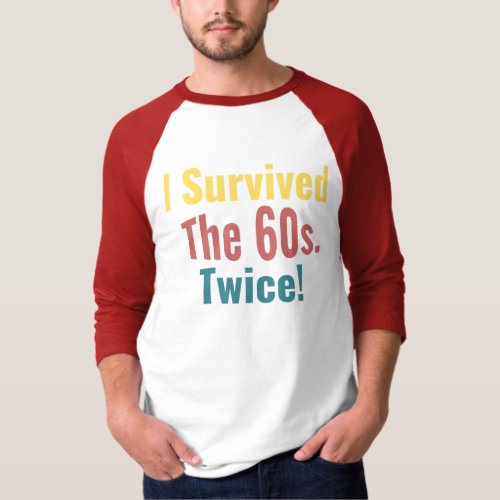 I Survived The Sixties Twice _ Birthday T_Shirt
