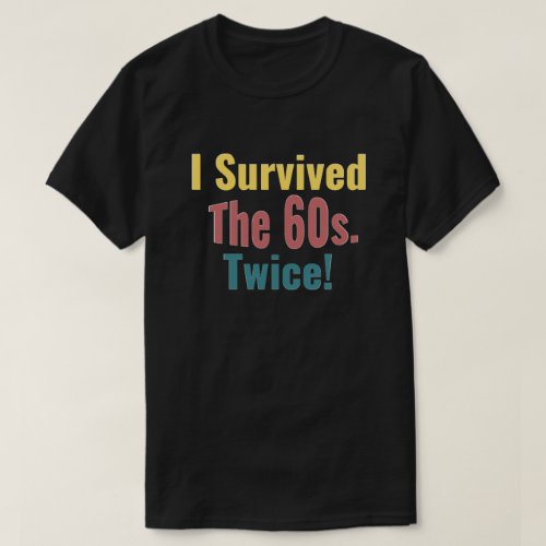 I Survived The Sixties Twice _ Birthday T_Shirt