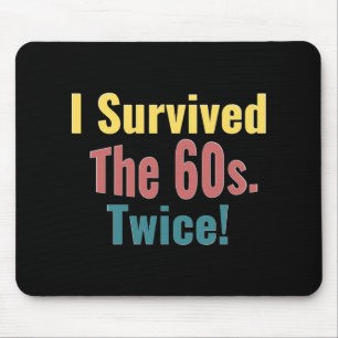 I Survived The Sixties Twice Birthday T Shirt Mouse Pad