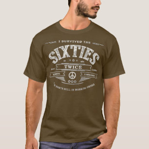 I SURVIVED The SIXTIES TWICE Built In 60s 70th 60t T-Shirt