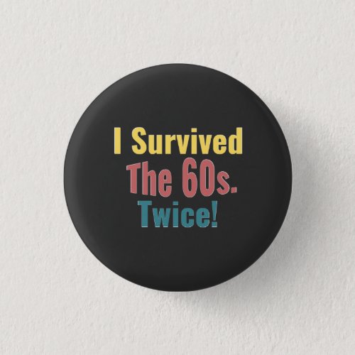 I Survived The Sixties Twice Sarcastic Shirt Button