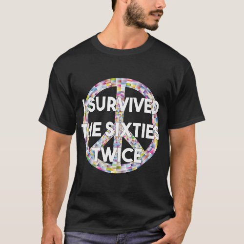 I Survived The Sixties Twice T_Shirt