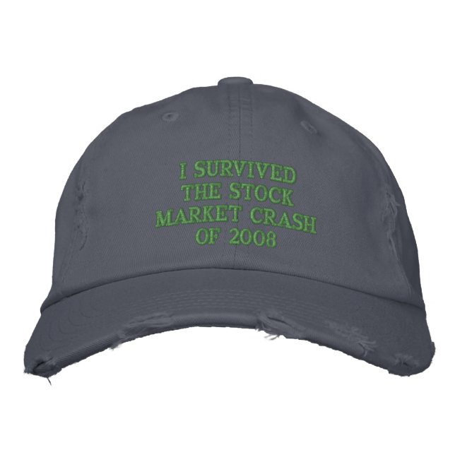 I SURVIVED THE STOCK CRASH OF 2008 EMBROIDERED BASEBALL CAP (Front)
