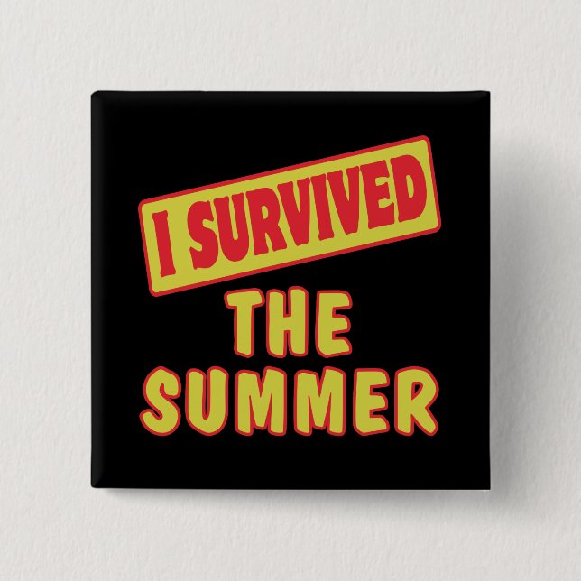 I SURVIVED THE SUMMER PINBACK BUTTON (Front)