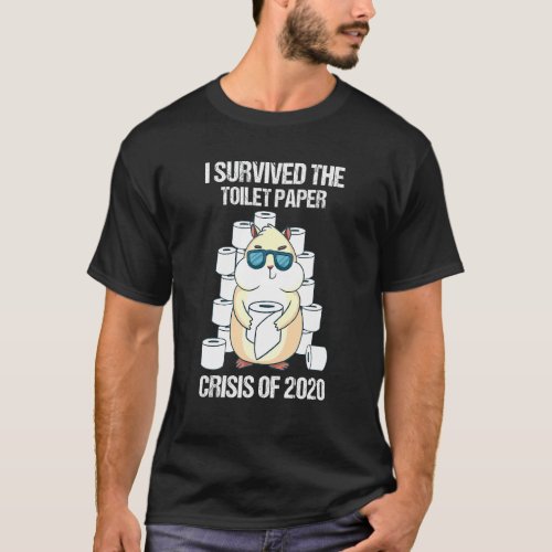 I Survived The Toilet Paper Crisis 2020 Hamster Ow T_Shirt