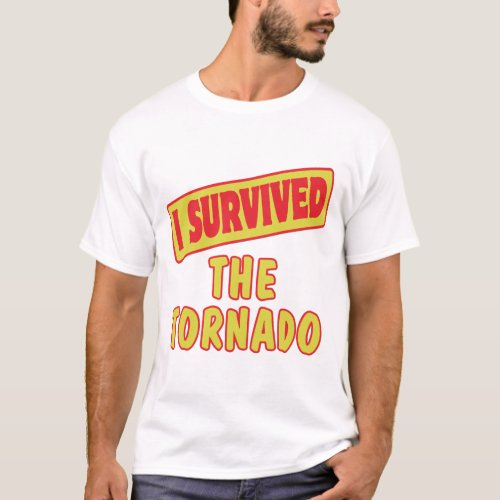 I SURVIVED THE TORNADO T_Shirt