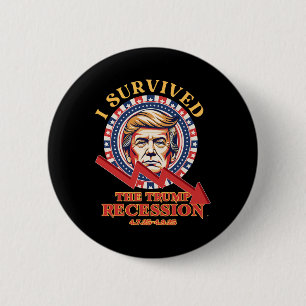 I Survived The Trump Recession 4725 - 4925 Funny 1 Button
