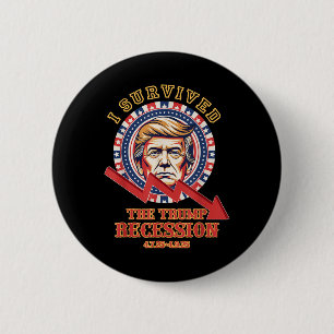 I Survived The Trump Recession 4_7_25 - 4_9_25 Fun Button