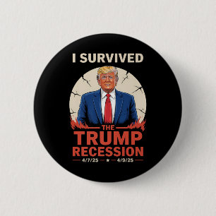 I Survived The Trump Recession 4_7_25 - 4_9_25 Fun Button