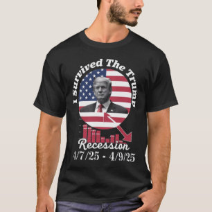I Survived The Trump Recession April Humor 4725 - T-Shirt