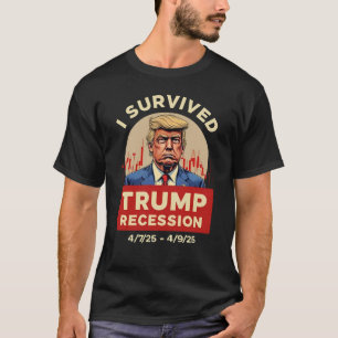 I Survived the Trump Recession Funny Political T-Shirt