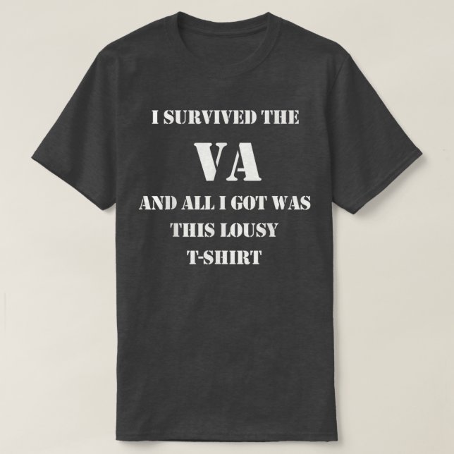 I Survived The VA Military Veteran  T-Shirt (Design Front)