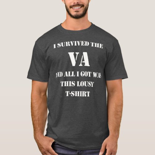 I Survived The VA Military Veteran  T_Shirt