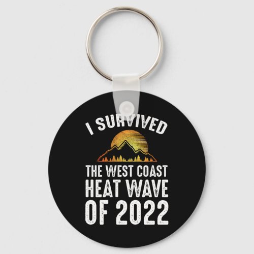 I Survived The West Coast Heat Wave of 2022 Keychain