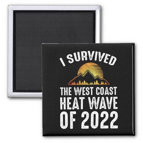 I Survived The West Coast Heat Wave of 2022 Magnet