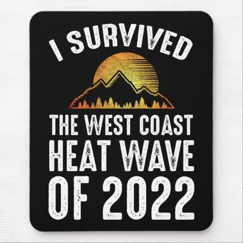 I Survived The West Coast Heat Wave of 2022 Mouse Pad