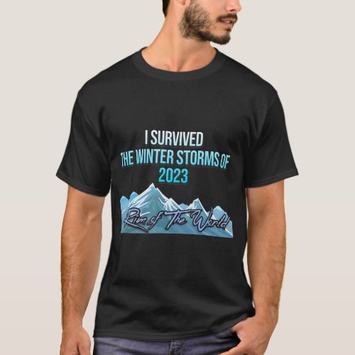 I survived the Winter Storms of 2023 Rim of the Wo T_Shirt