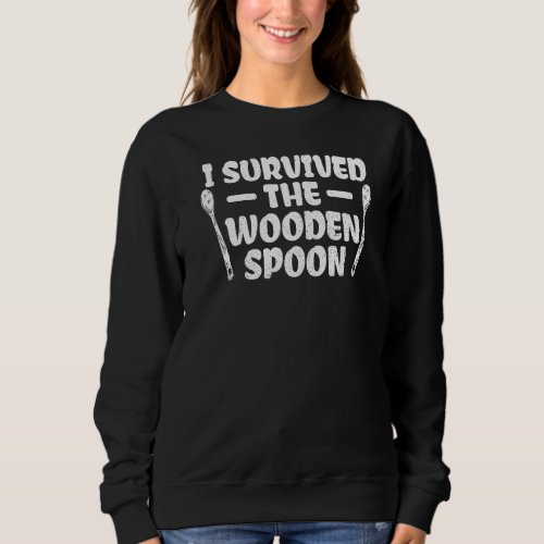 I Survived The Wooden Spoon Funny Adult Humor Mens Sweatshirt