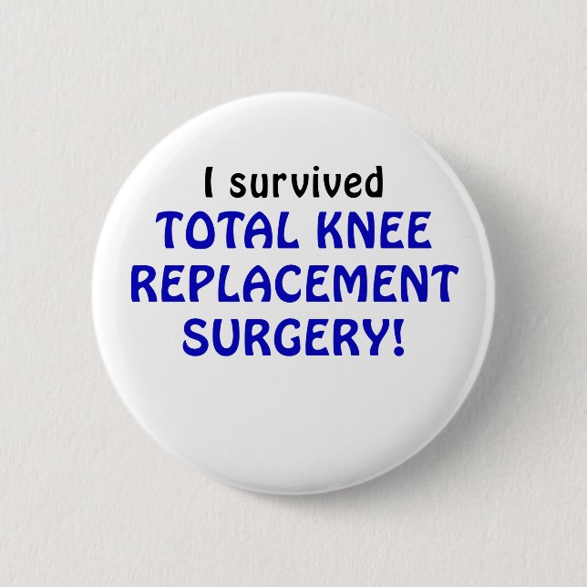 I Survived Total Knee Replacement Surgery Pinback Button (Front)
