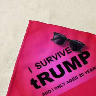 I Survived tRUMP  Beach Towel