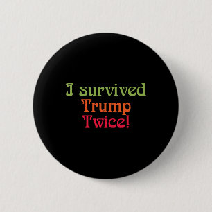 I Survived Trump Twice! Button
