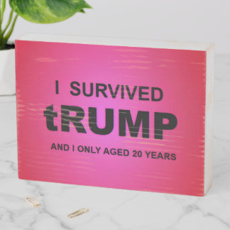 I Survived tRUMP Wooden Box Sign
