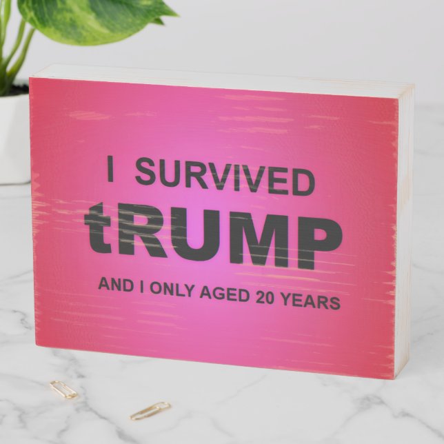 I Survived tRUMP Wooden Box Sign (In Situ Horizontal)