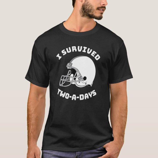 I Survived Two A Days Football Tryouts Offseason P T-Shirt (Front)
