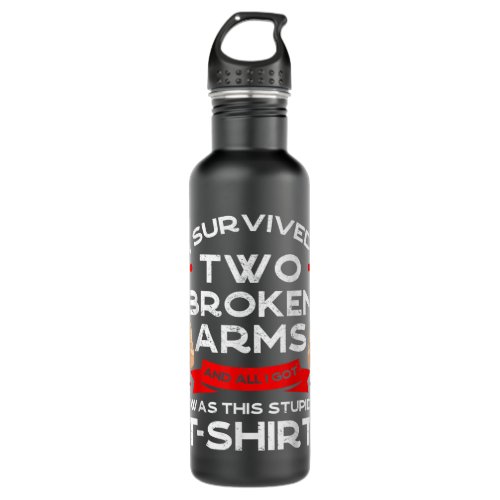 I Survived Two Broken Arms Bone Injury Cast Recove Stainless Steel Water Bottle
