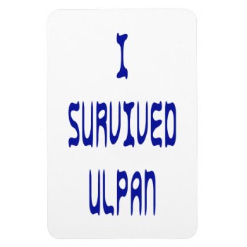 I Survived Ulpan Magnet by emunahdesigns at Zazzle