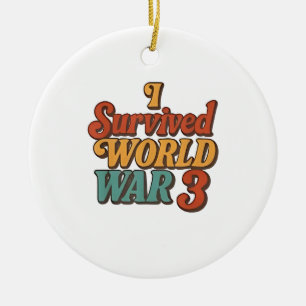 I Survived World War 3 Funny Retro Vintage Ceramic Ornament