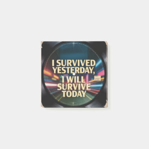 I Survived Yesterday, I Will Survive Today Post-it Notes