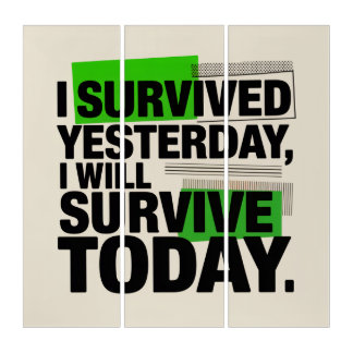 I Survived Yesterday, I Will Survive Today Triptych